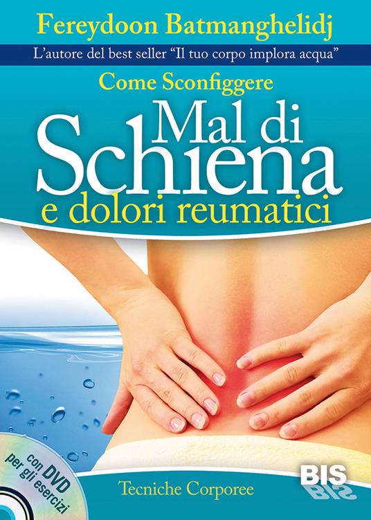 Come sconfiggere mal di schiena e dolori reumatici. Con DVD - Fereydoon Batmanghelidj - 2