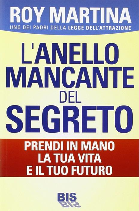 L'anello mancante del segreto. Prendi in mano la tua vita e il tuo futuro - Roy Martina - 4