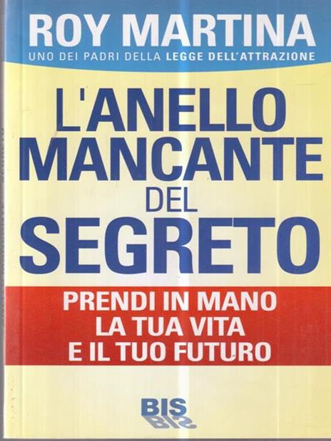 L'anello mancante del segreto. Prendi in mano la tua vita e il tuo futuro - Roy Martina - 3