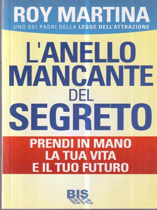 L'anello mancante del segreto. Prendi in mano la tua vita e il tuo futuro - Roy Martina - copertina