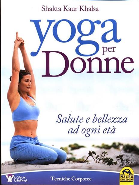 Yoga per donne. Salute e bellezza ad ogni età - Shakta K. khalsa - 3