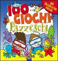 Cento giochi pazzeschi. Blu. Ediz. illustrata - copertina