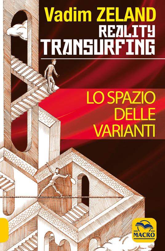 Lo spazio delle varianti. Reality transurfing. Vol. 1 - Vadim Zeland -  Libro - Macro Edizioni - Nuova saggezza | IBS