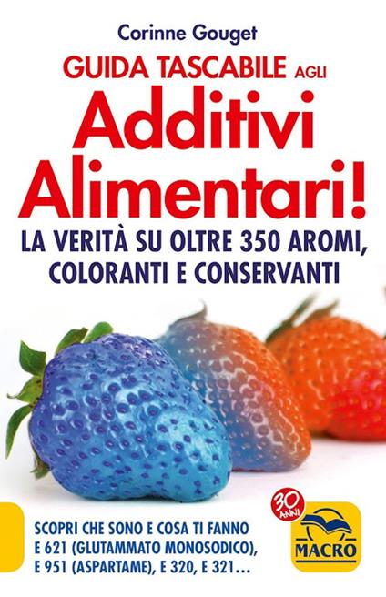 Guida tascabile agli additivi alimentari. La verità su coloranti, E 621, E 951 & Co - Corinne Gouget - copertina