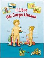 Il libro del corpo umano. Ediz. illustrata