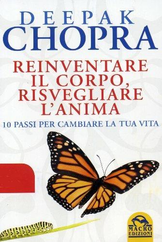 Reinventare il corpo, risvegliare l'anima. 10 passi per cambiare la tua vita - Deepak Chopra - 2