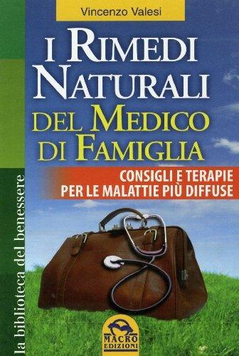 I rimedi naturali del medico di famiglia. Consigli e terapie per le malattie più diffuse - Vincenzo Valesi - copertina