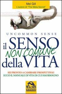 Il senso non comune della vita. Sei pronto a cambiare prospettiva? - Mel Gill - 5