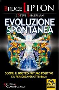 Evoluzione spontanea - Bruce H. Lipton,Steve Bhaerman - copertina