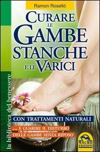 Curare le gambe stanche e le varici con trattamenti naturali... e guarire il disturbo delle gambe senza riposo - Ramón Roselló - copertina