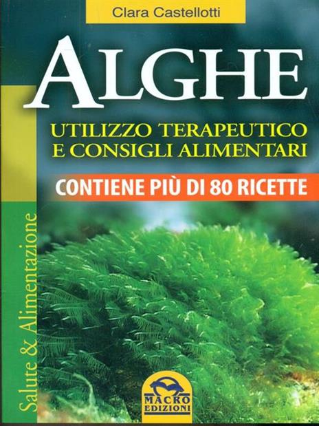 Alghe. Utilizzo terapeutico e consigli alimentari. Contiene più di 80 ricette - Clara Castellotti - copertina