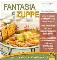Fantasia di zuppe. Ricette, curiosità, approfondimenti - copertina