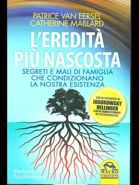 L' eredità più nascosta. Segreti e mali di famiglia che condizionano la nostra esistenza - Patrice Van Eersel,Catherine Maillard - 4