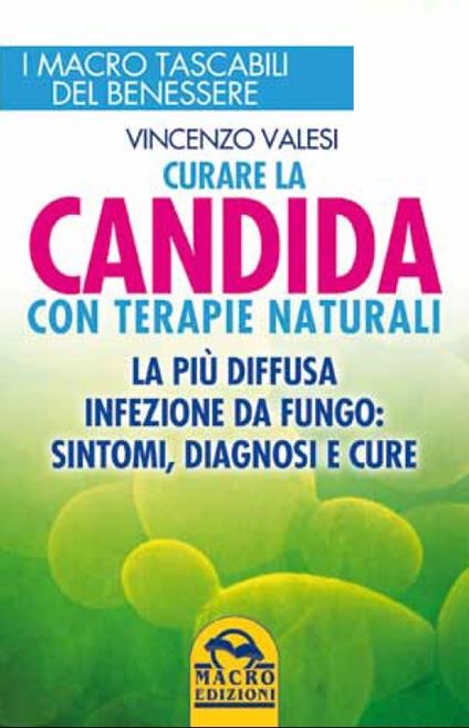 Curare la candida con terapie naturali. La più diffusa infezione da fungo: sintomi, diagnosi e cure - Vincenzo Valesi - copertina