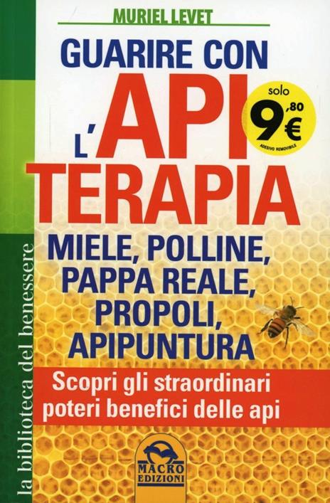 Guarire con l'apiterapia. Miele, polline, pappa reale, propoli, apipuntura. Scopri gli straordinari poteri terapeutici delle api - Muriel Levet - 4