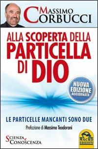 Alla scoperta della particella di Dio. Le particelle mancanti sono due - Massimo Corbucci - 5