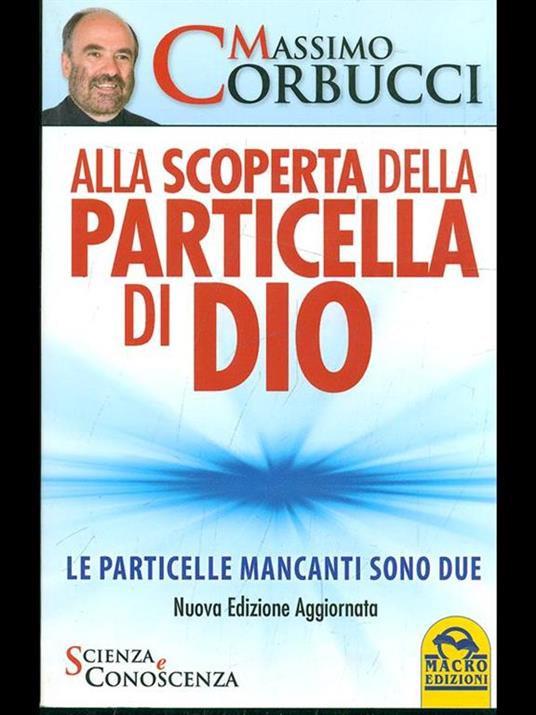 Alla scoperta della particella di Dio. Le particelle mancanti sono due - Massimo Corbucci - 5