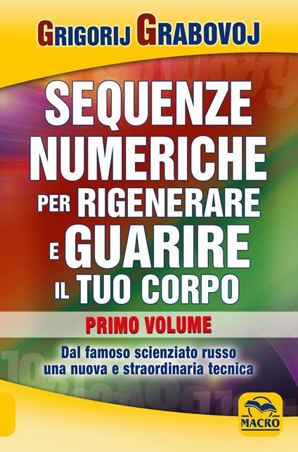 Sequenze numeriche per rigenerare e guarire il tuo corpo. Vol. 1 - Grigorij Grabovoj - copertina