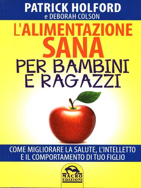 L' alimentazione sana per bambini e ragazzi. Come migliorare la salute, l'intelletto e il comportamento di tuo figlio - Patrick Holford,Deborah Colson - 3