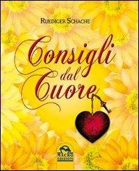 Consigli dal cuore - Ruediger Schache - copertina