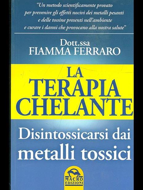 La terapia Chelante. Disintossicarsi dai metalli tossici - Fiamma Ferraro - copertina