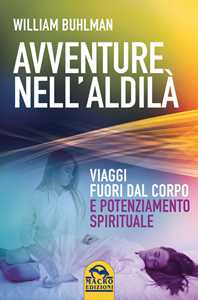 Image of Avventure nell'aldilà. Viaggi fuori dal corpo e potenziamento spirituale