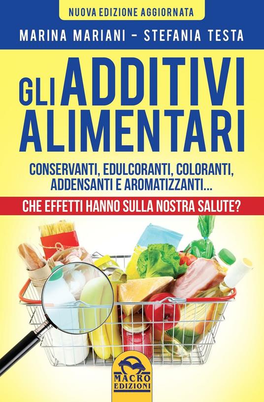 Gli additivi alimentari - Marina Mariani,Stefania Testa - copertina