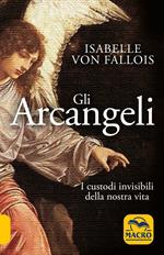 Gli arcangeli. I custodi invisibili della nostra vita