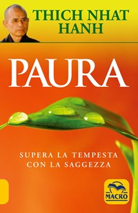 Paura. Supera la tempesta con la saggezza - Thich Nhat Hanh - Libro - Macro  Edizioni - Nuova saggezza