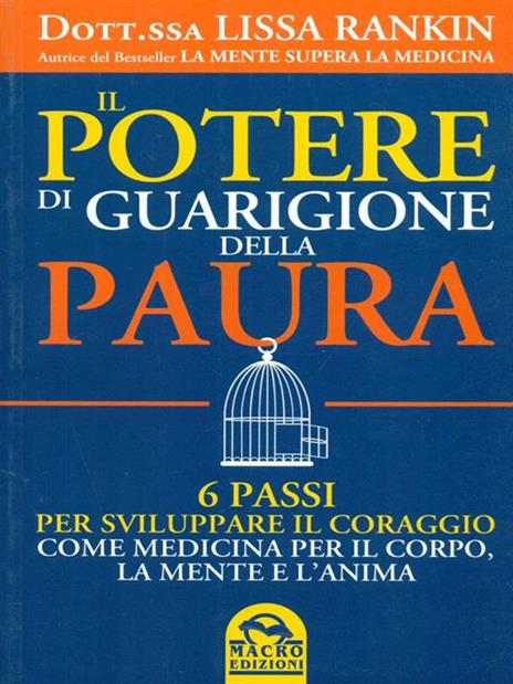 Il potere di guarigione della paura. 6 passi per sviluppare il coraggio come medicina per il corpo, la mente e l'anima - Lissa Rankin - 2