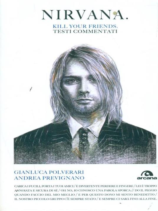 Nirvana. Kill your friends. Testi commentati - Gianluca Polverari,Andrea Prevignano - 6