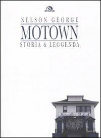 Motown. Storia & leggenda - Nelson George - copertina