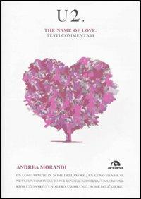 U2. The name of love. Testi commentati - Andrea Morandi - copertina