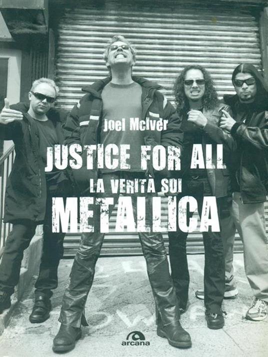 Justice for all. La verità sui Metallica - Joel McIver - 4