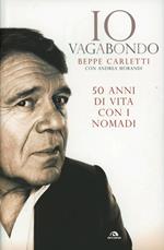 Io vagabondo. 50 anni di vita con i Nomadi