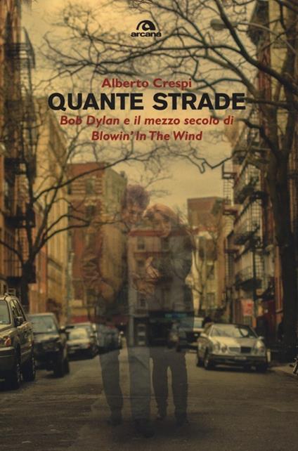 Quante strade. Bob Dylan e il mezzo secolo di «Blowin' in the wind» - Alberto Crespi - copertina