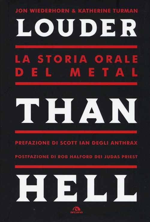 Louder than Hell. La storia orale del metal - Jon Wiederhorn,Katherine Turman - 2