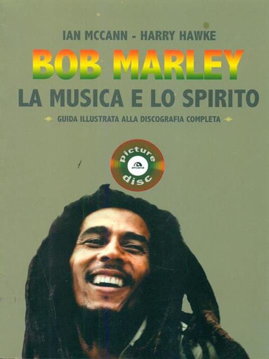 Bob Marley. La musica e lo spirito. Guida illustrata alla discografia completa - Ian MacCann,Harry Hawke - 2