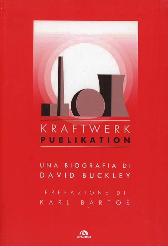 Kraftwerk. Publikation - David Buckley - copertina