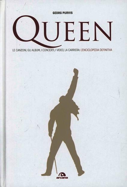 Queen. Le canzoni, gli album, i concerti, i video, la carriera: l'enciclopedia definitiva - Georg Purvis - copertina