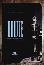 Bowie. La trilogia berlinese