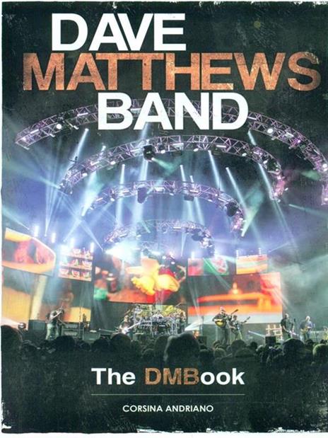 Dave Matthews Band. The DMBook - Corsina Andriano - 3