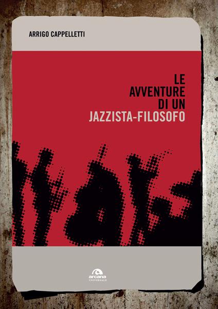 Le avventure di un jazzista-filosofo - Arrigo Cappelletti - copertina