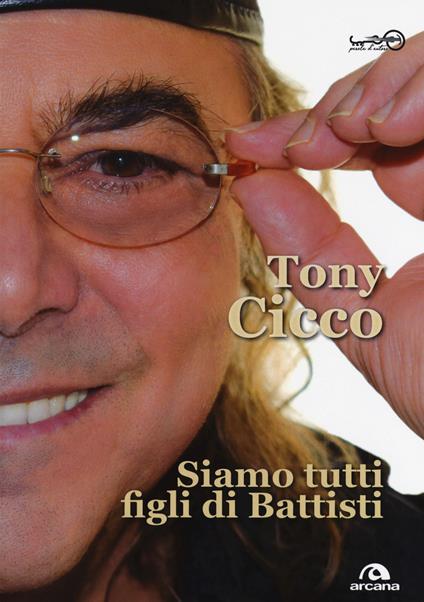 Siamo tutti figli di Battisti - Tony Cicco - copertina