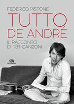 Tutto De André. Il racconto di 131 canzoni