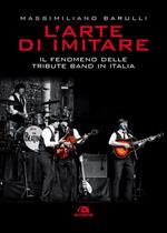 L' arte di imitare. Il fenomeno delle tribute band in italia