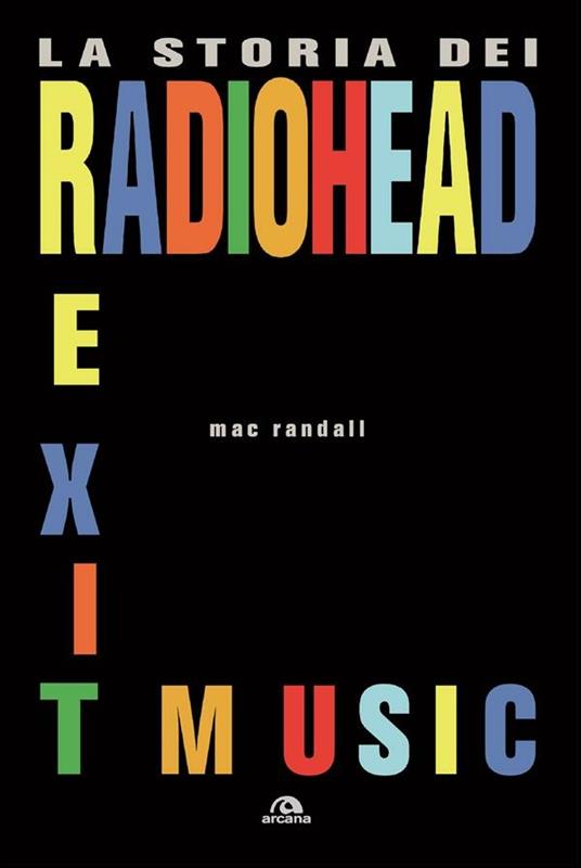 Exit Music. La storia dei Radiohead - Mac Randall,Gabriele Masini,Irene Pepiciello - ebook