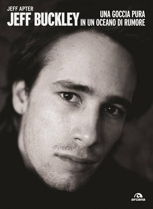 Jeff Buckley. Una goccia pura in un oceano di rumore - Jeff Apter,Irene Pepiciello - ebook