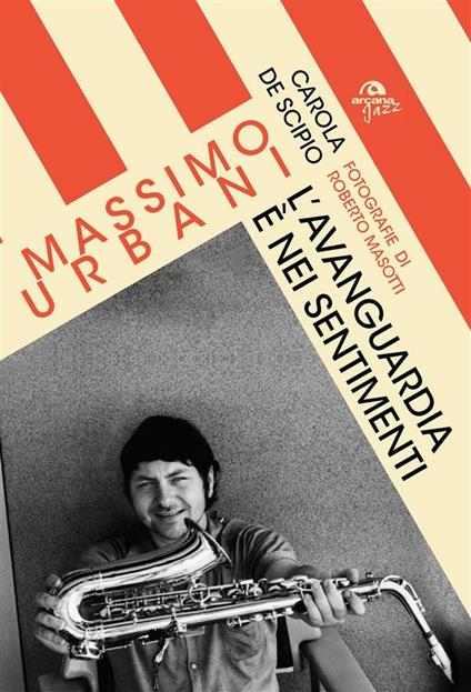 Massimo Urbani. L'avanguardia è nei sentimenti - Carola De Scipio - ebook