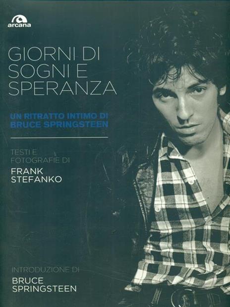 Giorni di sogni e speranza. Un ritratto intimo di Bruce Springsteen. Ediz. illustrata - Frank Stefanko - 4